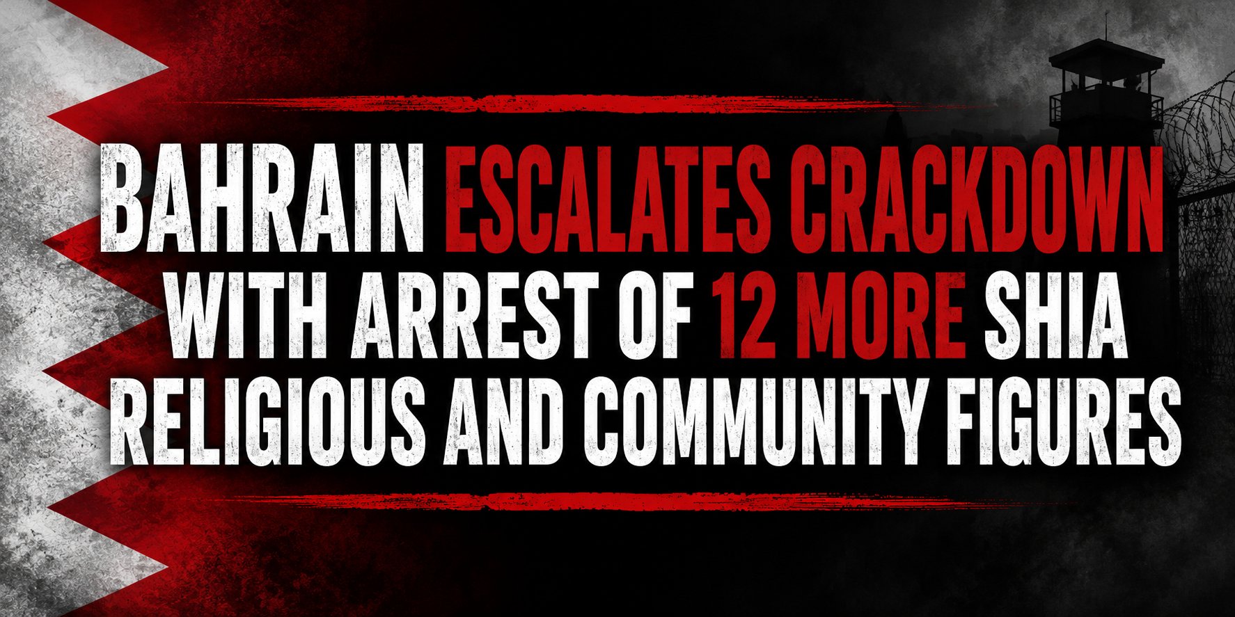 Bahrain Escalates Muharram Crackdown with Arrest of 12 More Shia Religious and Community Figures