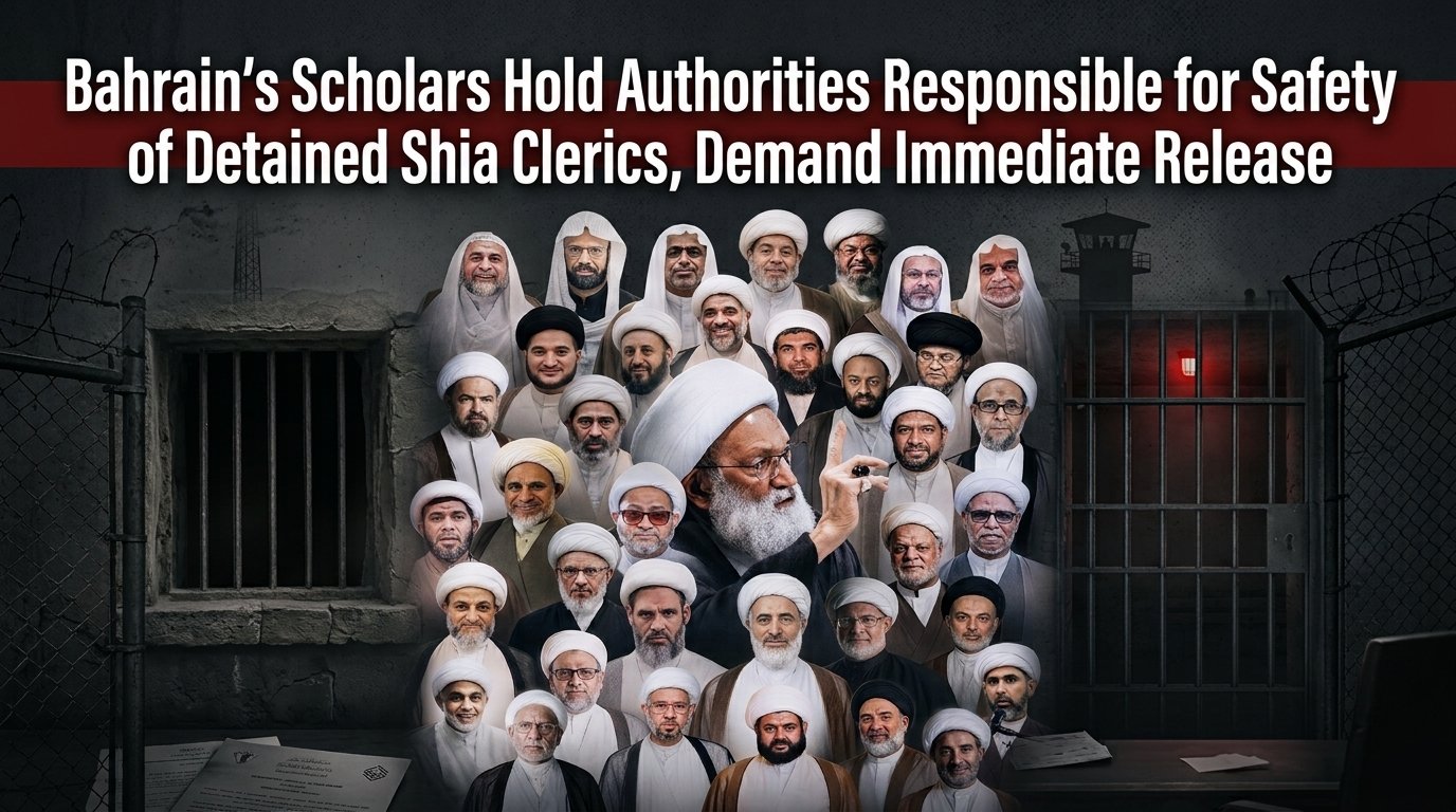 Bahrain’s Scholars Hold Authorities Responsible for Safety of Detained Shia Clerics, Demand Immediate Release